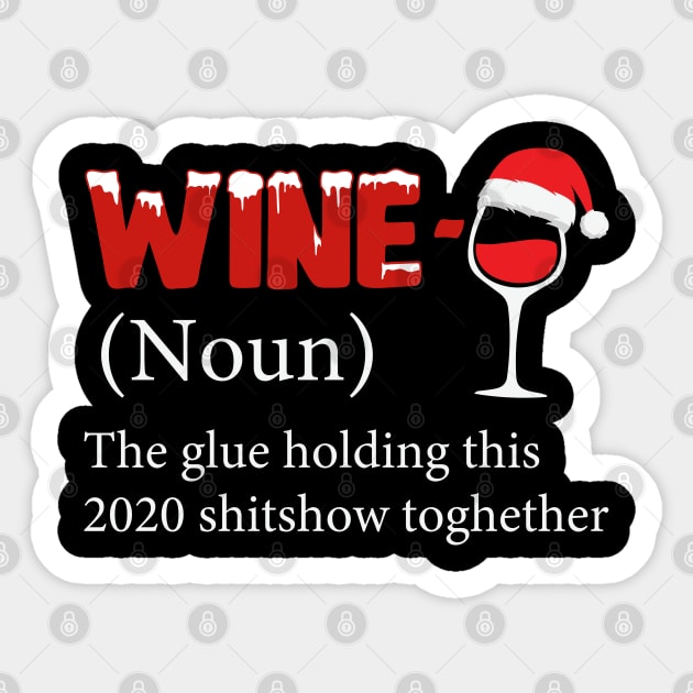 Wine The Glue Holding This 2020 Shitshow Together Sticker by DragonTees